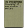 The Amalgamated Association Of Iron, Steel And Tin Workers door Jesse Squibb Robinson