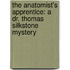 The Anatomist's Apprentice: A Dr. Thomas Silkstone Mystery