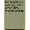 The Banshee's Warning, and other tales ... Second edition. door Mrs J.H. Riddell