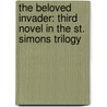The Beloved Invader: Third Novel in the St. Simons Trilogy door Eugenia Price