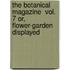 The Botanical Magazine  Vol. 7 or, Flower-Garden Displayed