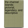 The Channel Islands: Pictorial, Legendary, And Descriptive door Octavius Rooke
