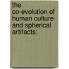 The Co-evolution of Human Culture and Spherical Artifacts: door Honghai Deng