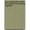The Collaborative Habit: Life Lessons for Working Together door Twyla Tharp