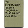 The Conservation Reserve Program In Texas County, Oklahoma by Muheeb Awawdeh