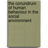 The Conundrum of Human Behaviour in the Social Environment door Marvin D. Feit