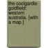 The Coolgardie Goldfield: Western Australia. [With a map.]
