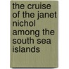 The Cruise of the Janet Nichol Among the South Sea Islands door Robert Louis Stevension