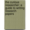 The Curious Researcher: A Guide to Writing Research Papers door Bruce Ballenger