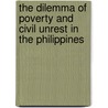 The Dilemma of Poverty and Civil Unrest in the Philippines door Daniel Ringuet