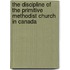 The Discipline of the Primitive Methodist Church in Canada