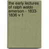 The Early Lectures of Ralph Waldo Emerson - 1833- 1836 V 1 door Ralph Waldo Emerson