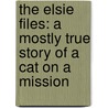 The Elsie Files: A Mostly True Story of a Cat on a Mission door Christine Webb