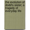 The Evolution of Dodd's Sister; a Tragedy of Everyday Life by Charlotte Whitney Eastman