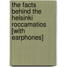 The Facts Behind the Helsinki Roccamatios [With Earphones] door Yann Martell