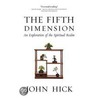 The Fifth Dimension: An Exploration of the Spiritual Realm door Professor John Hick