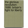 The Glorious Revolution: 1688: Britain's Fight For Liberty door Edward Vallance
