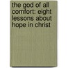 The God of All Comfort: Eight Lessons about Hope in Christ door Donna Pyle