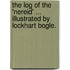 The Log of the 'Nereid' ... Illustrated by Lockhart Bogle.
