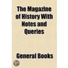 The Magazine Of History With Notes And Queries (Volume 19) door William Abbatt