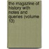 The Magazine of History with Notes and Queries (Volume 13)