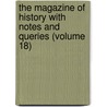 The Magazine of History with Notes and Queries (Volume 18) door William Abbatt
