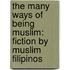 The Many Ways Of Being Muslim: Fiction By Muslim Filipinos
