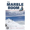 The Marble Room: How I Lost God and Found Myself in Africa by Bill Hatcher