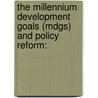 The Millennium Development Goals (mdgs) And Policy Reform: door Emeka Amechi