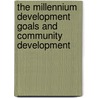 The Millennium Development Goals and Community Development door Salisu Ojonemi Paul