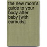 The New Mom's Guide to Your Body After Baby [With Earbuds] door Susan Besze Wallace