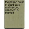 The Patron Saint Of Used Cars And Second Chances: A Memoir door Mark Millhone