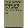 The Publishers' Circular and Booksellers' Record Volume 86 door Emma K. Gordon