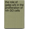 The Role Of Gabp-A/B In The Proliferation Of Nih-3T3 Cells door Nikola Staykov