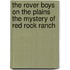 The Rover Boys on the Plains The Mystery of Red Rock Ranch