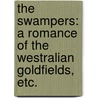 The Swampers: a romance of the Westralian goldfields, etc. door Hume Nisbet