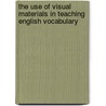 The Use of Visual Materials in Teaching English Vocabulary door Tessema Tadesse Abebe