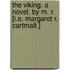 The Viking. A novel. By M. R. [i.e. Margaret R. Cartmalt.]