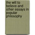 The Will To Believe And Other Essays In Popular Philosophy