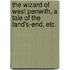 The Wizard of West Penwith, a tale of the Land's-End, etc.