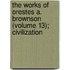 The Works Of Orestes A. Brownson (Volume 13); Civilization