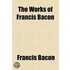 The Works of Francis Bacon (Volume 3); Philosophical Works