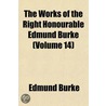 The Works of the Right Honourable Edmund Burke (Volume 14) door Iii Burke Edmund