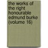 The Works of the Right Honourable Edmund Burke (Volume 16)