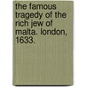 The famous tragedy of the rich Jew of Malta. London, 1633. door Professor Christopher Marlowe