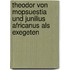 Theodor von Mopsuestia und Junilius Africanus als Exegeten