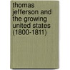 Thomas Jefferson and the Growing United States (1800-1811) door Constance Sharp