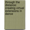 Through the Distance: Creating virtual extensions in Dance door Vannia Ibargüen