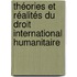 Théories et réalités du Droit international humanitaire