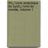 Thï¿½Orie Analytique Du Systï¿½Me Du Monde, Volume 1 by Gustave Pont�Coulant